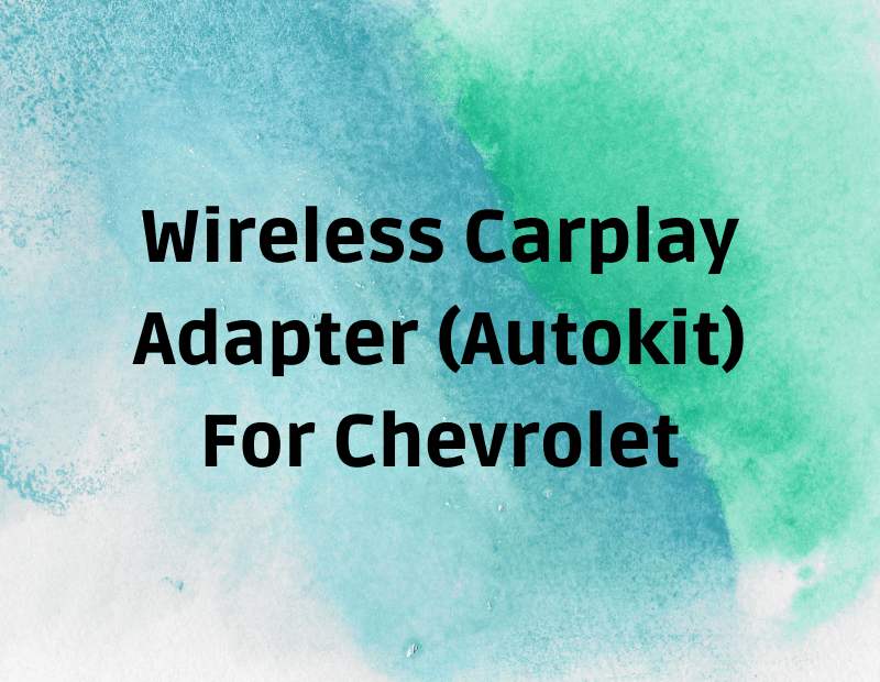 Wireless Carplay Adapter (Autokit) For Chevrolet